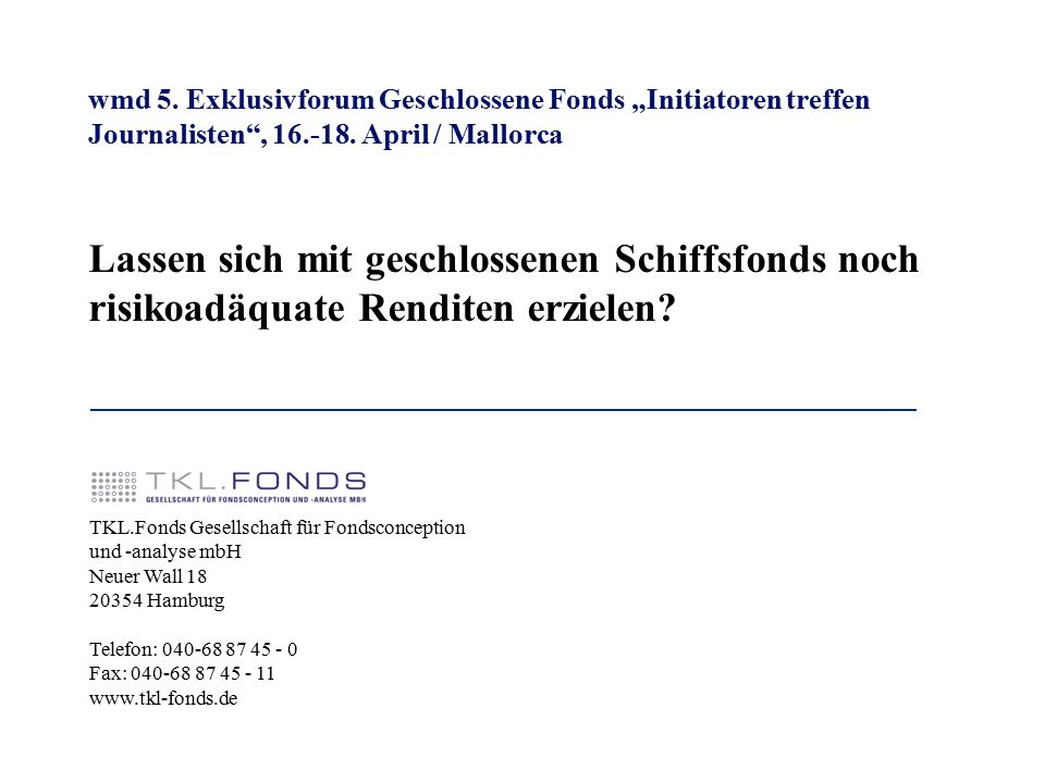wmd 5. Exklusivforum Geschlossene Fonds „Initiatoren treffen Journalisten , April / Mallorca