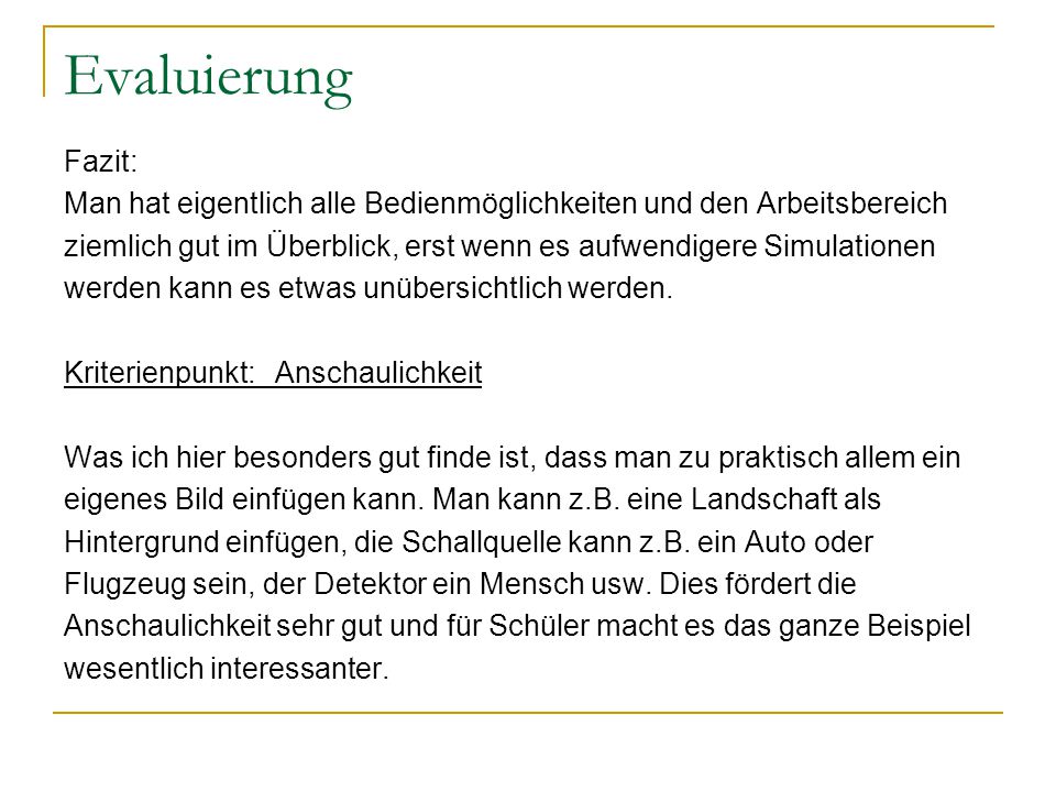 Evaluierung Fazit: Man hat eigentlich alle Bedienmöglichkeiten und den Arbeitsbereich.