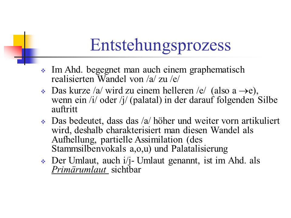 Entstehungsprozess Im Ahd. begegnet man auch einem graphematisch realisierten Wandel von /a/ zu /e/