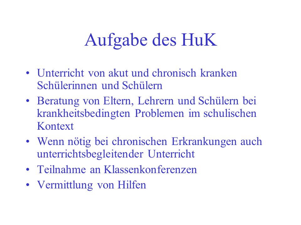 Aufgabe des HuK Unterricht von akut und chronisch kranken Schülerinnen und Schülern.