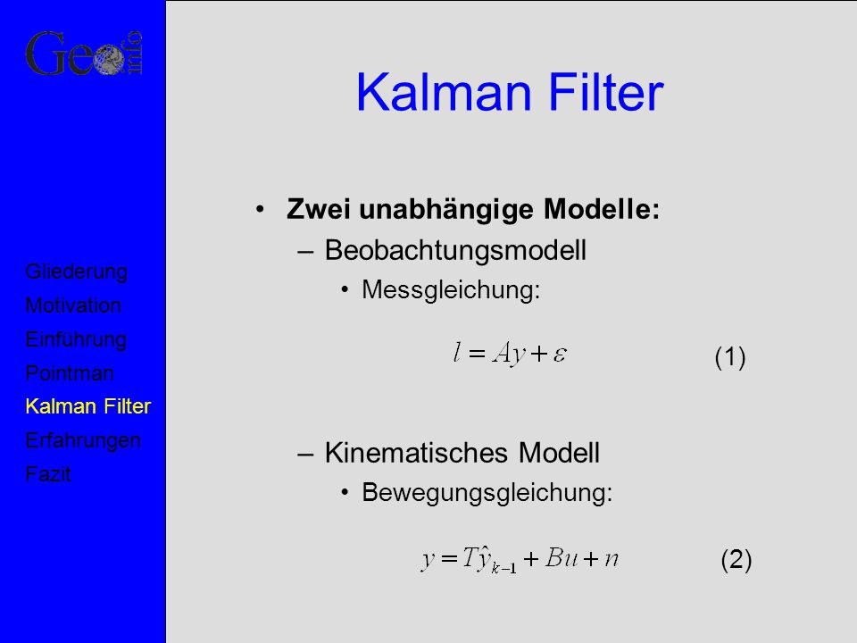 Kalman Filter Zwei unabhängige Modelle: Beobachtungsmodell