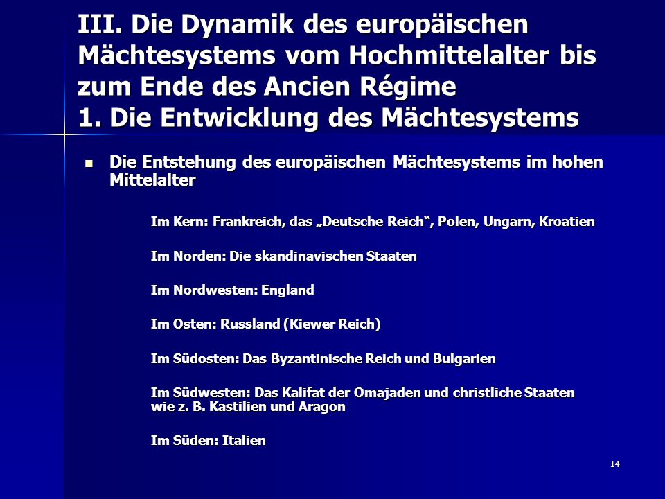 III. Die Dynamik des europäischen Mächtesystems vom Hochmittelalter bis zum Ende des Ancien Régime 1. Die Entwicklung des Mächtesystems