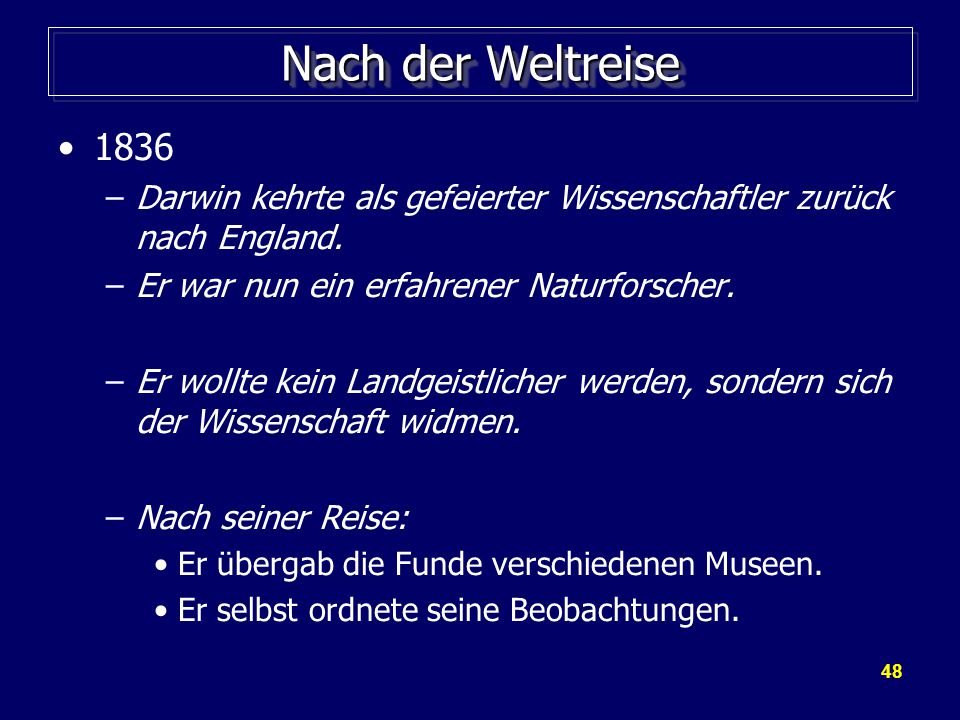 Nach der Weltreise Darwin kehrte als gefeierter Wissenschaftler zurück nach England. Er war nun ein erfahrener Naturforscher.