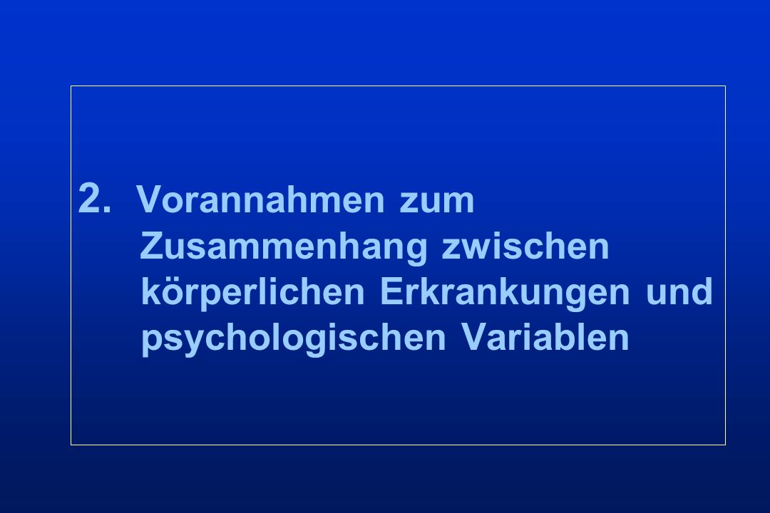 2. Vorannahmen zum Zusammenhang zwischen körperlichen Erkrankungen und psychologischen Variablen