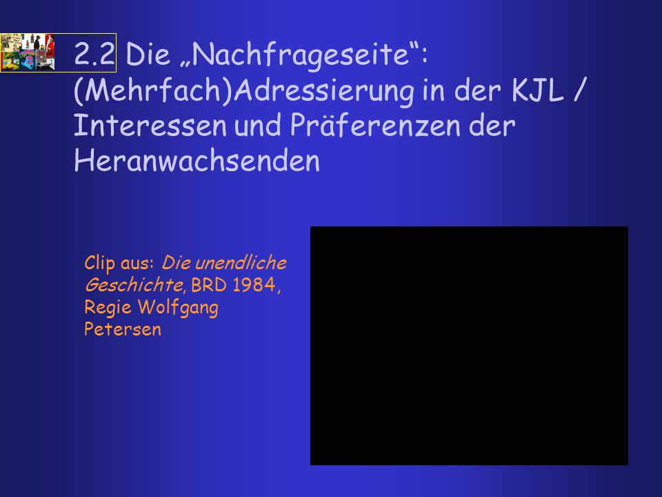 2.2 Die „Nachfrageseite : (Mehrfach­)Adressierung in der KJL / Interessen und Präferenzen der Heranwachsenden