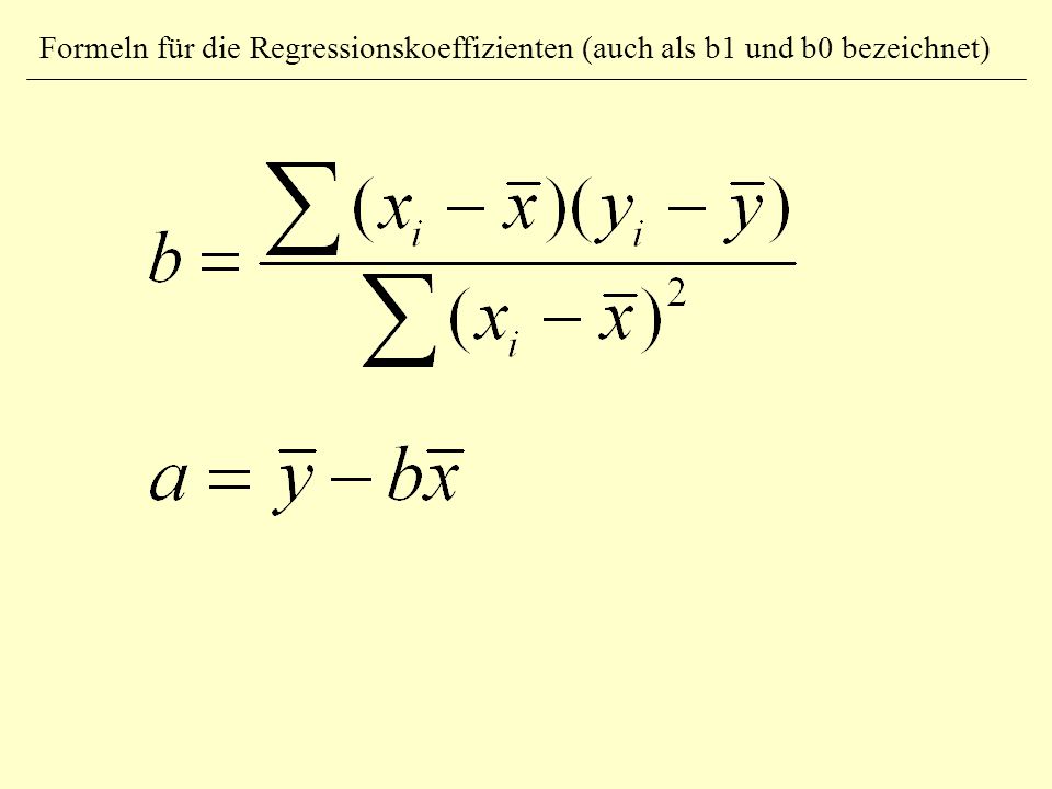 Formeln für die Regressionskoeffizienten (auch als b1 und b0 bezeichnet)