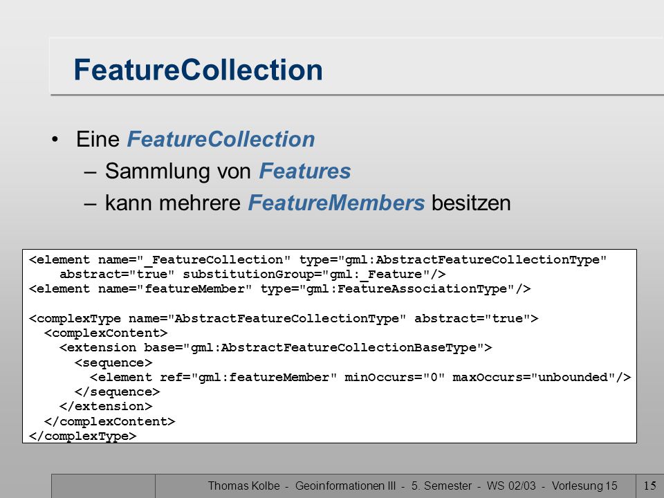 FeatureCollection Eine FeatureCollection Sammlung von Features