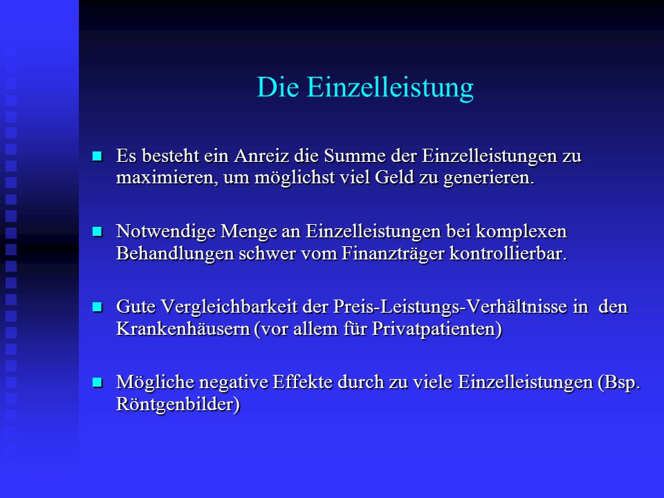 Die Einzelleistung Es besteht ein Anreiz die Summe der Einzelleistungen zu maximieren, um möglichst viel Geld zu generieren.