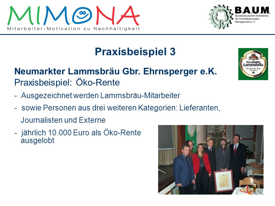 Praxisbeispiel 3 Neumarkter Lammsbräu Gbr. Ehrnsperger e.K. Praxisbeispiel: Öko-Rente. Ausgezeichnet werden Lammsbräu-Mitarbeiter.