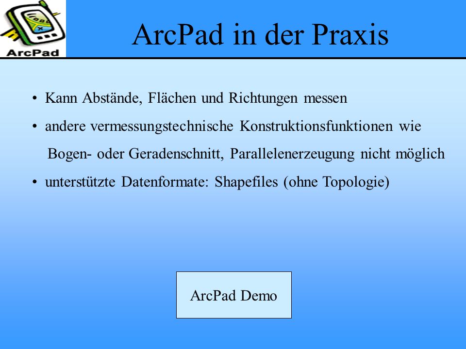 ArcPad in der Praxis Kann Abstände, Flächen und Richtungen messen