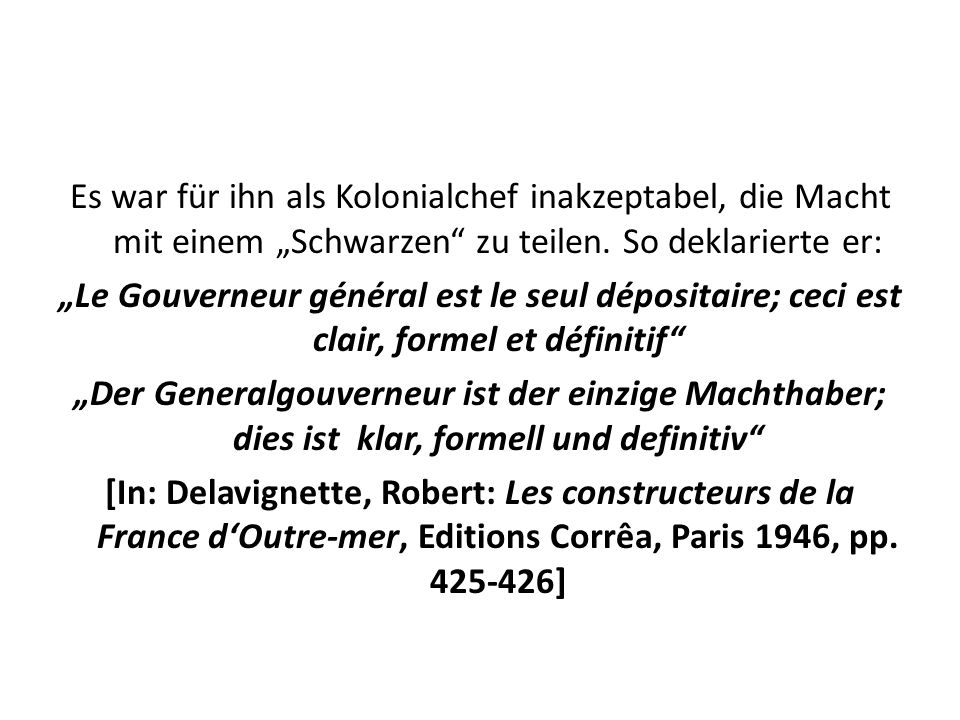Es war für ihn als Kolonialchef inakzeptabel, die Macht mit einem „Schwarzen zu teilen.