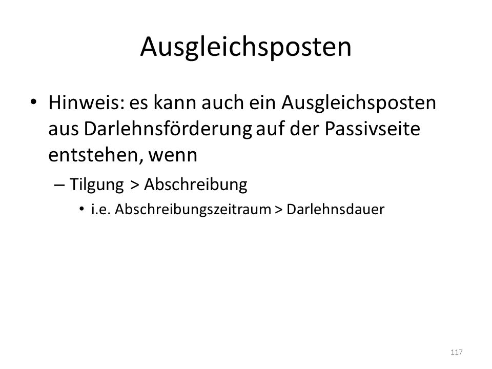 Ausgleichsposten Hinweis: es kann auch ein Ausgleichsposten aus Darlehnsförderung auf der Passivseite entstehen, wenn.
