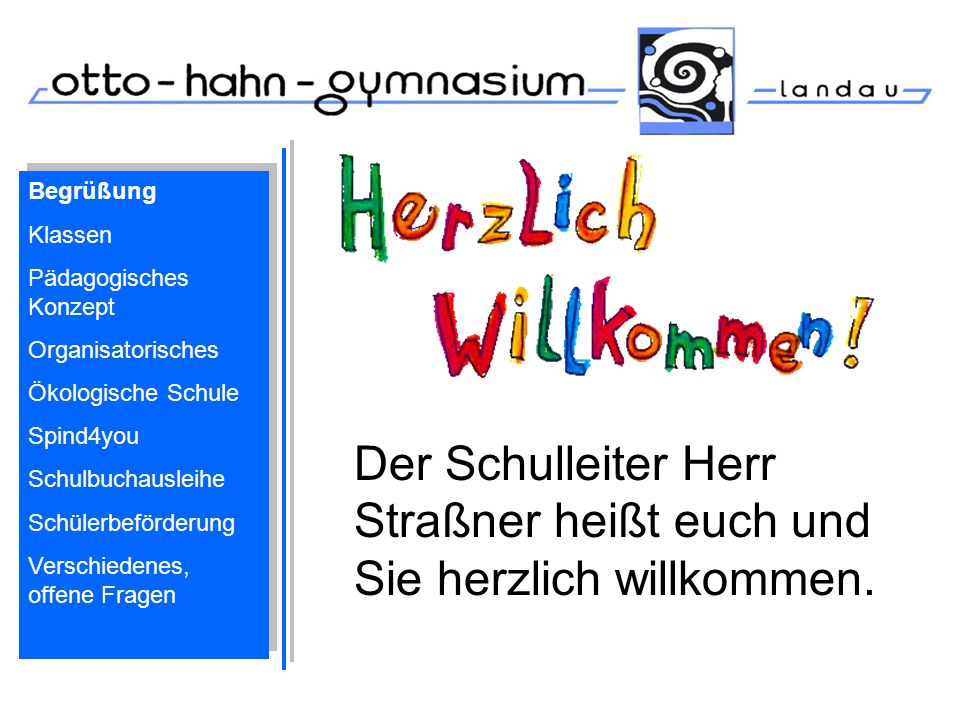 Der Schulleiter Herr Straßner heißt euch und Sie herzlich willkommen.