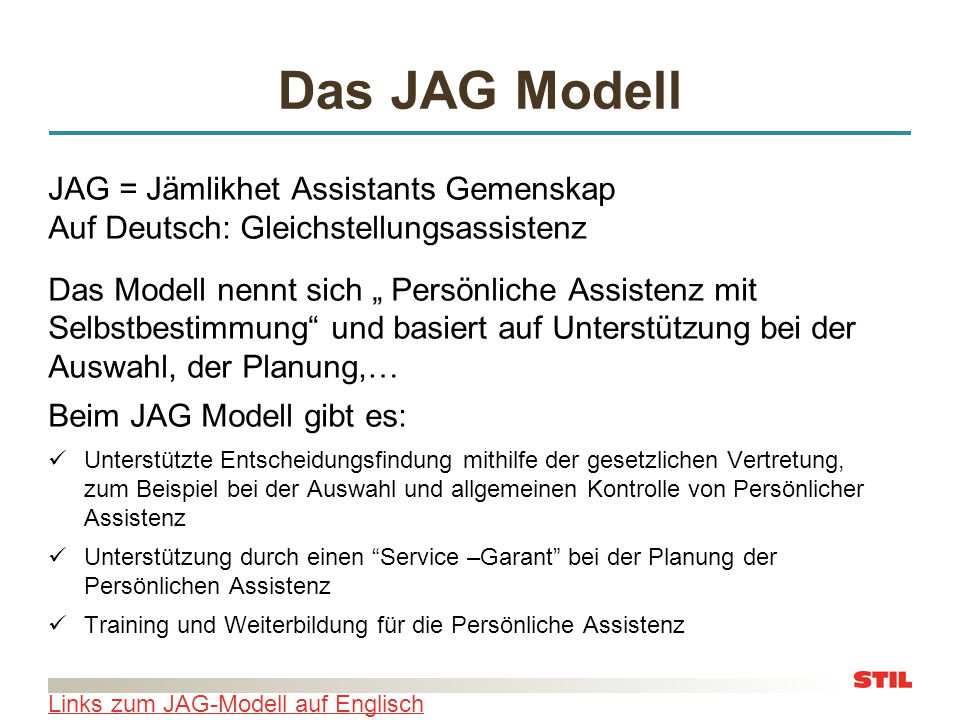 Das JAG Modell JAG = Jämlikhet Assistants Gemenskap Auf Deutsch: Gleichstellungsassistenz.