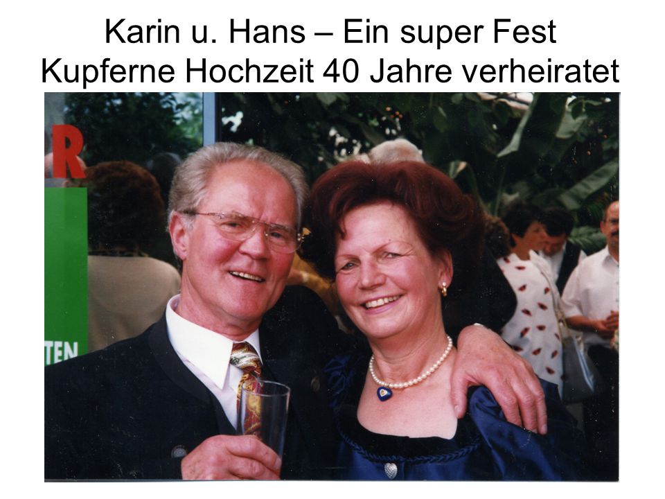 Karin u. Hans – Ein super Fest Kupferne Hochzeit 40 Jahre verheiratet