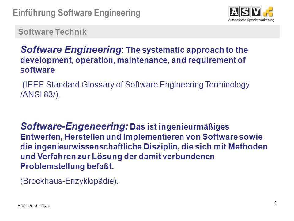 Software Technik Software Engineering: The systematic approach to the development, operation, maintenance, and requirement of software.