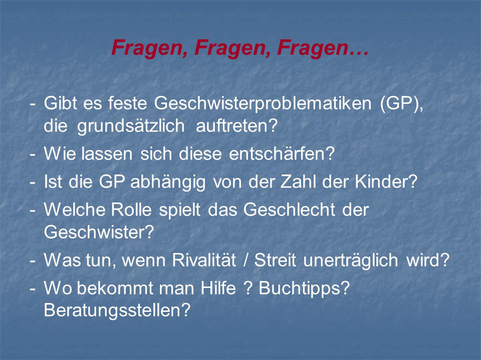 Fragen, Fragen, Fragen… - Gibt es feste Geschwisterproblematiken (GP), die grundsätzlich auftreten