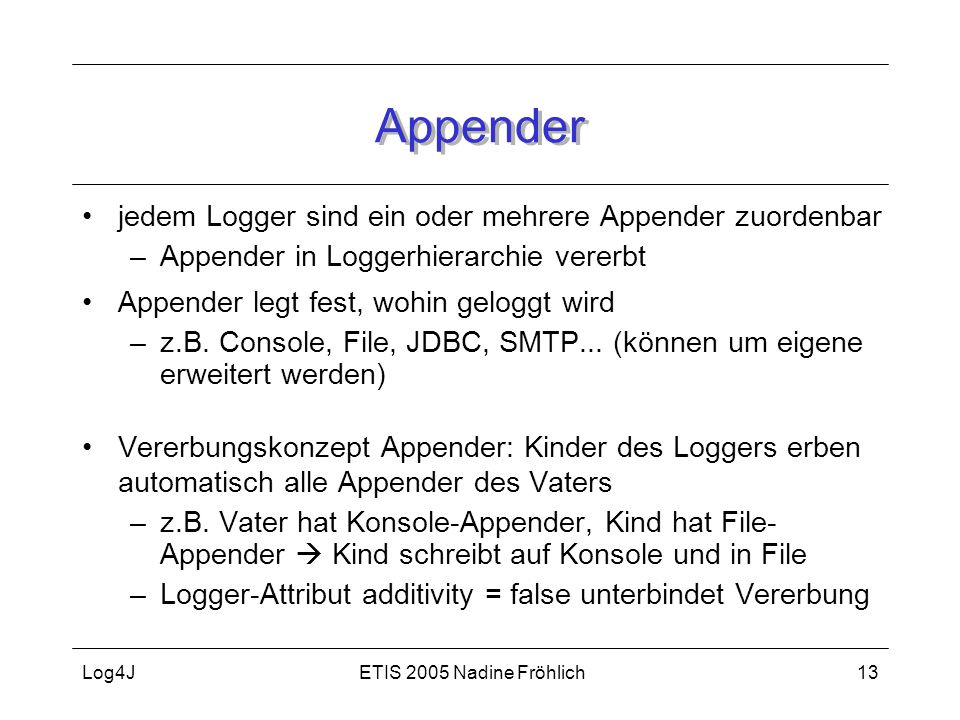 Appender jedem Logger sind ein oder mehrere Appender zuordenbar