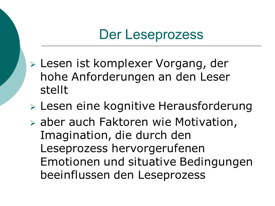 Der Leseprozess Lesen ist komplexer Vorgang, der hohe Anforderungen an den Leser stellt. Lesen eine kognitive Herausforderung.