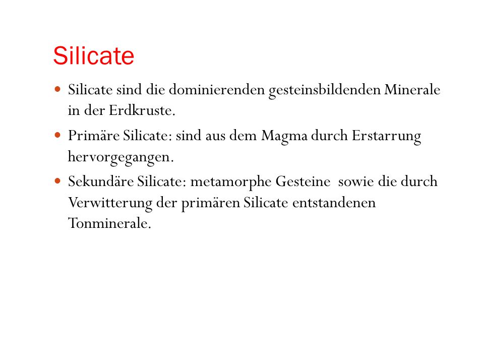 Silicate Silicate sind die dominierenden gesteinsbildenden Minerale in der Erdkruste.