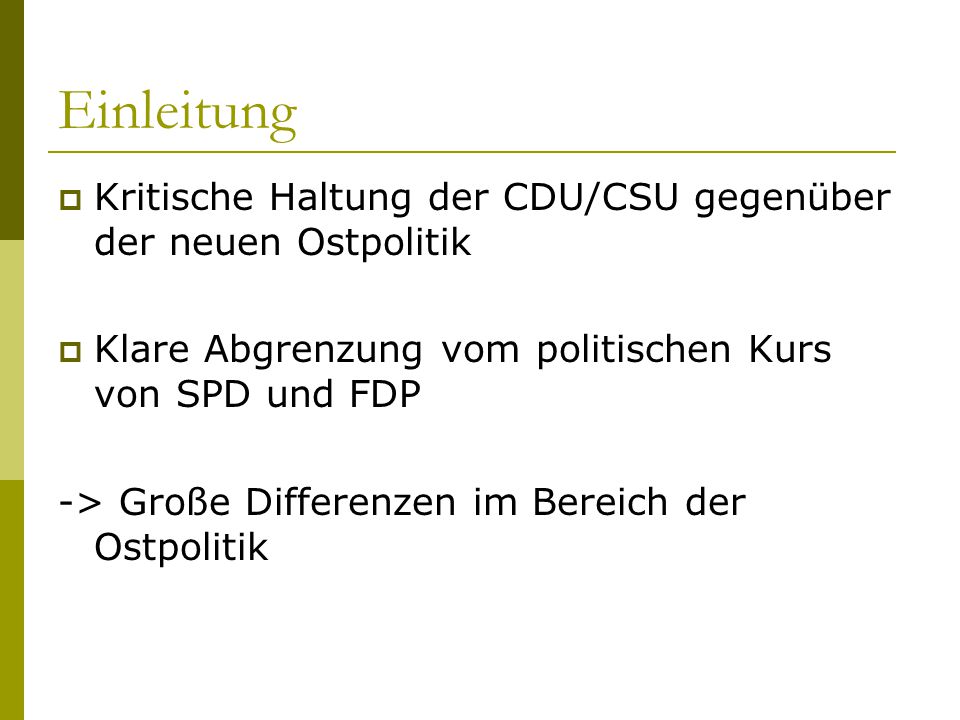 Einleitung Kritische Haltung der CDU/CSU gegenüber der neuen Ostpolitik. Klare Abgrenzung vom politischen Kurs von SPD und FDP.