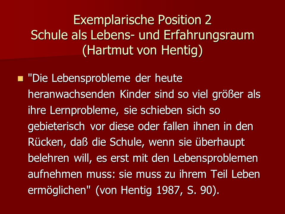 Exemplarische Position 2 Schule als Lebens- und Erfahrungsraum (Hartmut von Hentig)