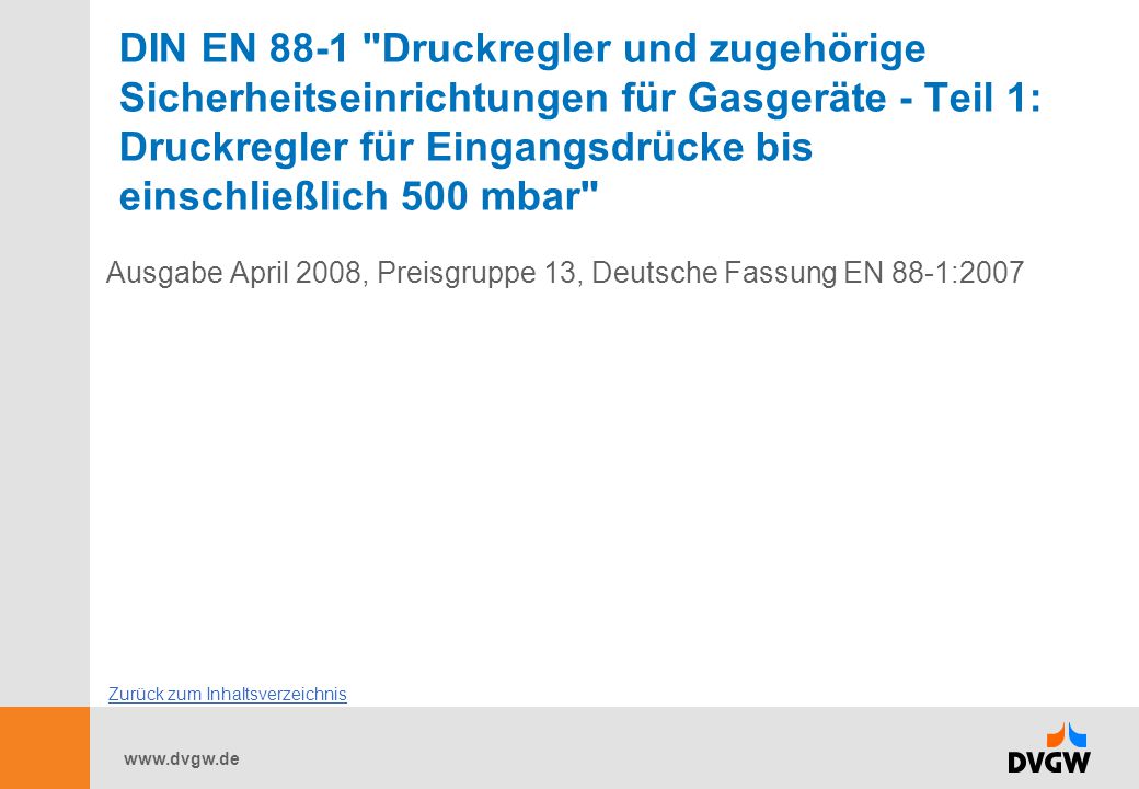 DIN EN 88-1 Druckregler und zugehörige Sicherheitseinrichtungen für Gasgeräte - Teil 1: Druckregler für Eingangsdrücke bis einschließlich 500 mbar