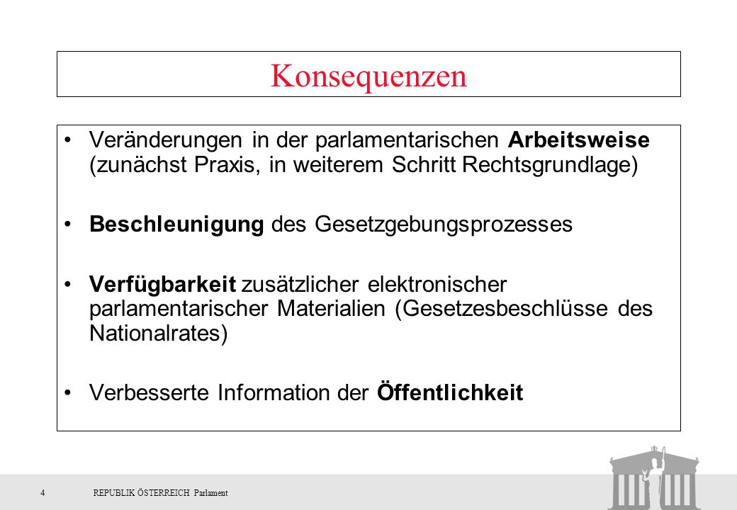 Konsequenzen Veränderungen in der parlamentarischen Arbeitsweise (zunächst Praxis, in weiterem Schritt Rechtsgrundlage)