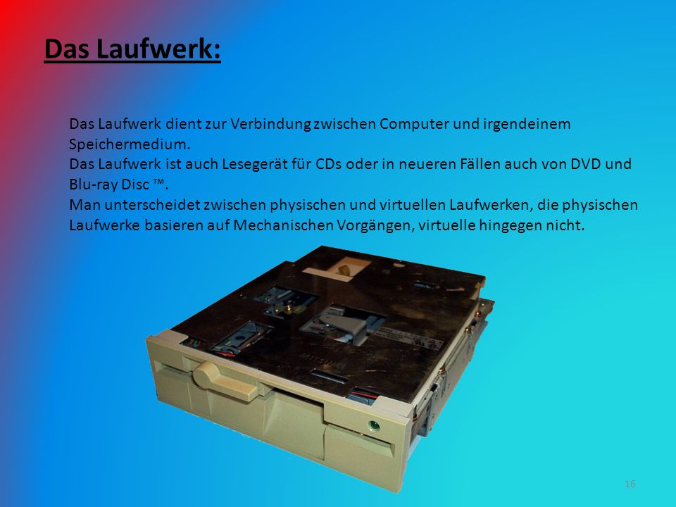 Das Laufwerk: