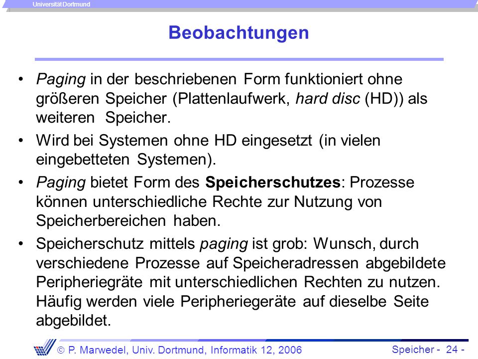 Beobachtungen Paging in der beschriebenen Form funktioniert ohne größeren Speicher (Plattenlaufwerk, hard disc (HD)) als weiteren Speicher.