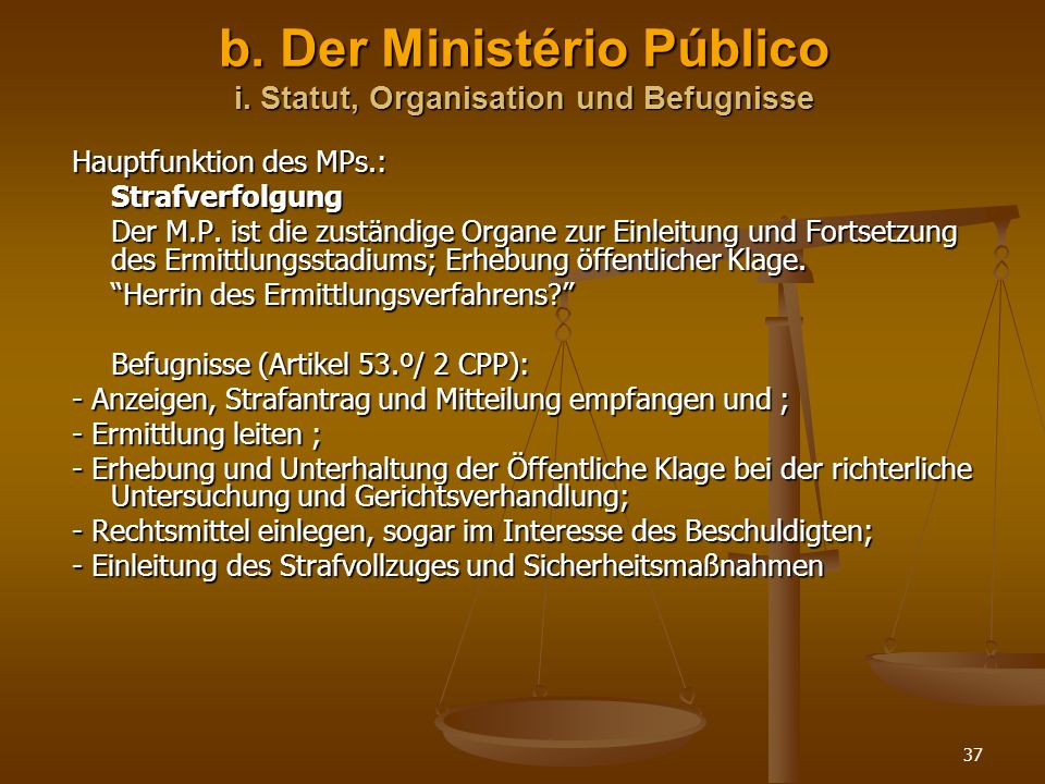 b. Der Ministério Público i. Statut, Organisation und Befugnisse