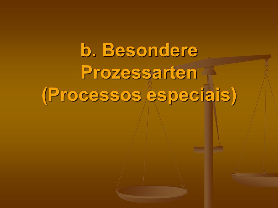 b. Besondere Prozessarten (Processos especiais)