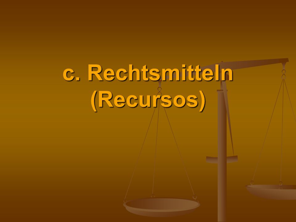 c. Rechtsmitteln (Recursos)