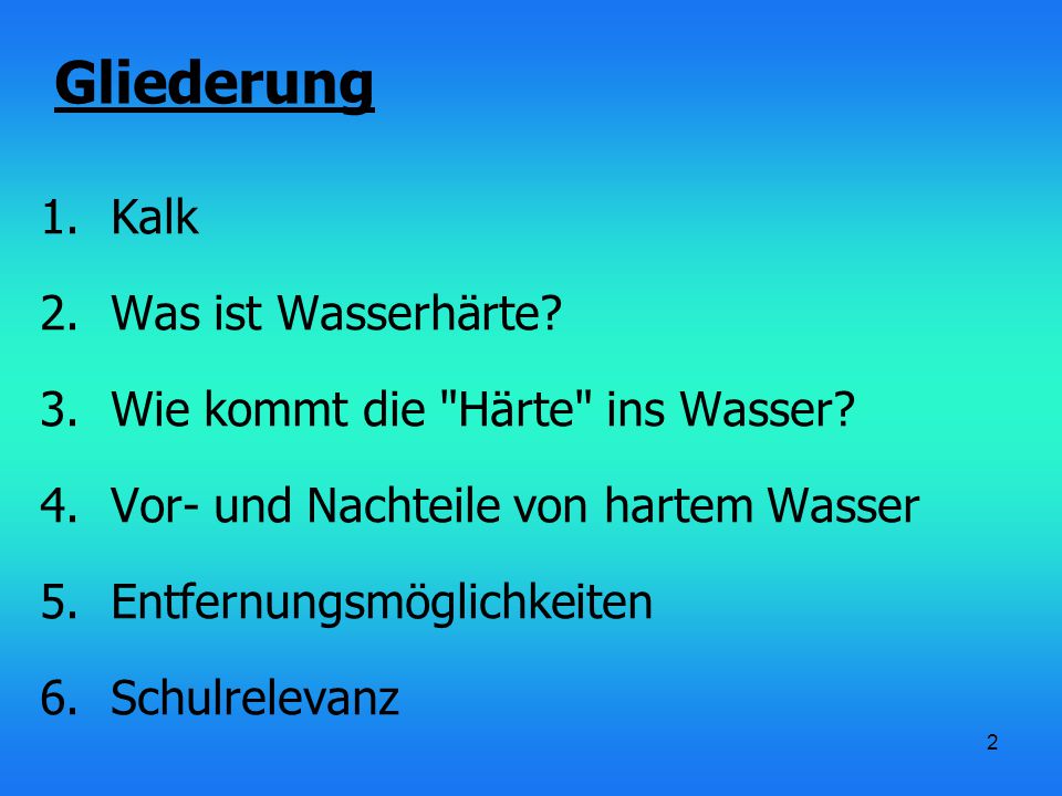 Gliederung Kalk Was ist Wasserhärte Wie kommt die Härte ins Wasser