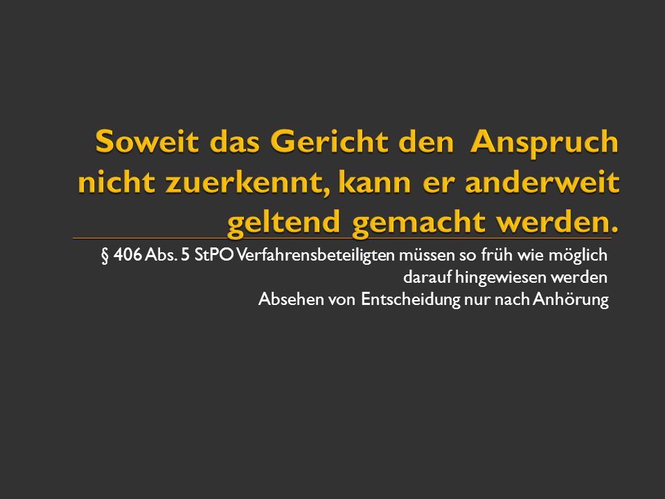 Soweit das Gericht den Anspruch nicht zuerkennt, kann er anderweit geltend gemacht werden.