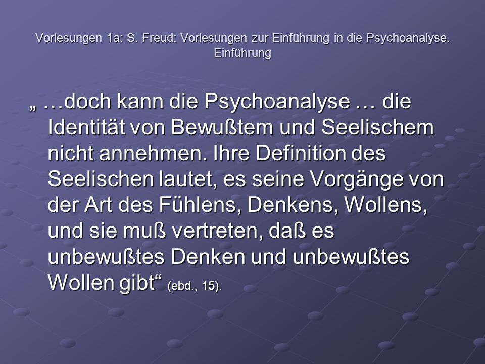 Vorlesungen 1a: S. Freud: Vorlesungen zur Einführung in die Psychoanalyse. Einführung