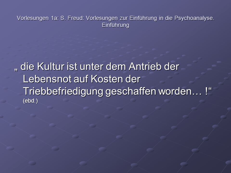 Vorlesungen 1a: S. Freud: Vorlesungen zur Einführung in die Psychoanalyse. Einführung