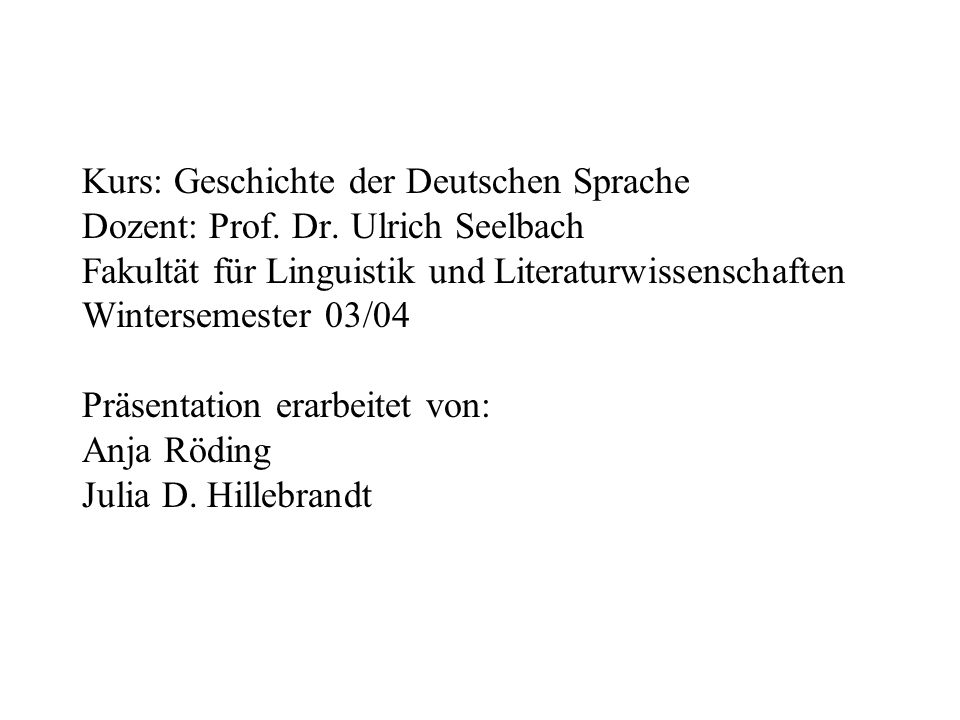 Kurs: Geschichte der Deutschen Sprache Dozent: Prof. Dr