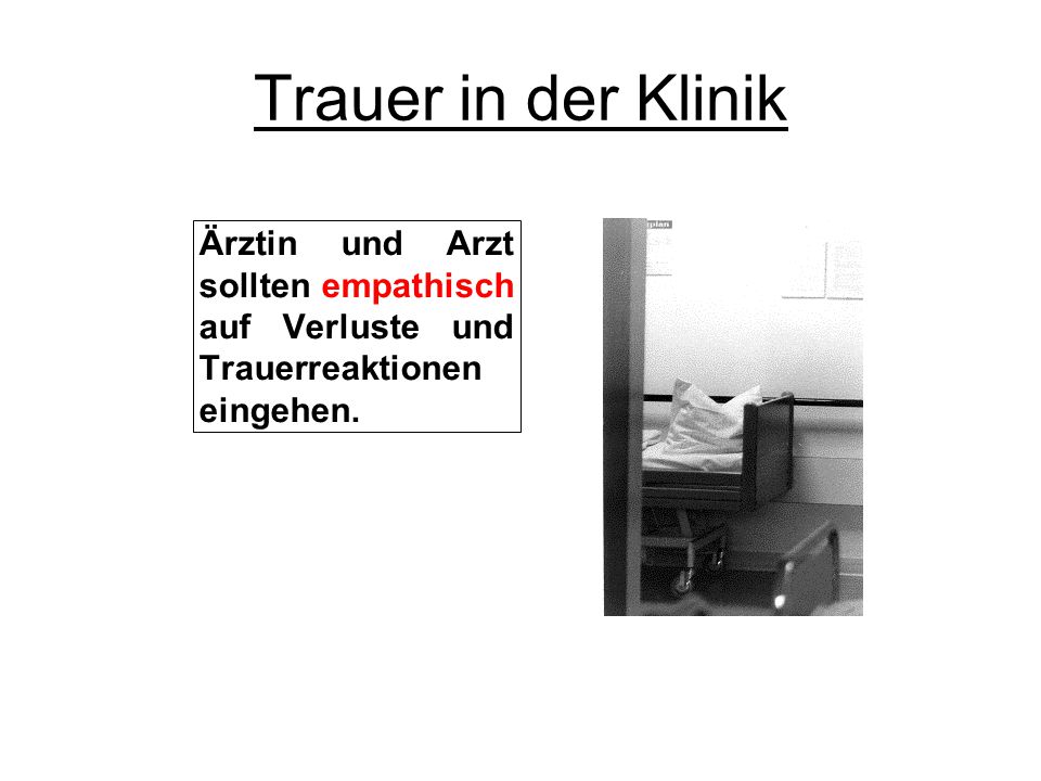 Trauer in der Klinik Ärztin und Arzt sollten empathisch auf Verluste und Trauerreaktionen eingehen.