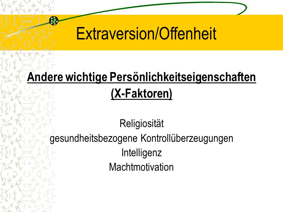 Andere wichtige Persönlichkeitseigenschaften (X-Faktoren) Religiosität gesundheitsbezogene Kontrollüberzeugungen Intelligenz Machtmotivation