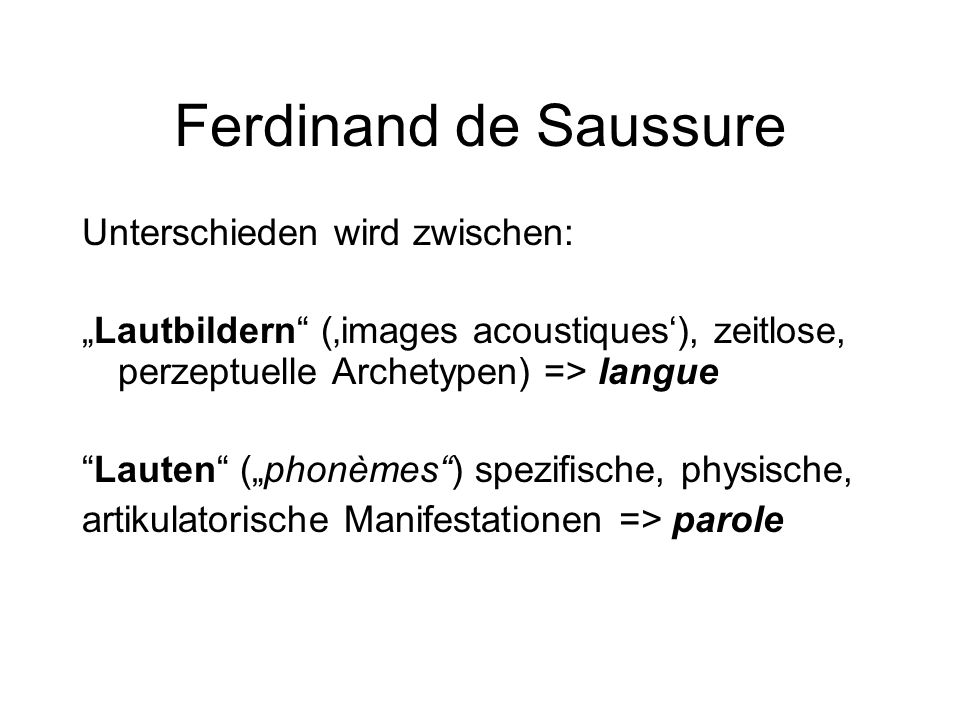 Ferdinand de Saussure Unterschieden wird zwischen: