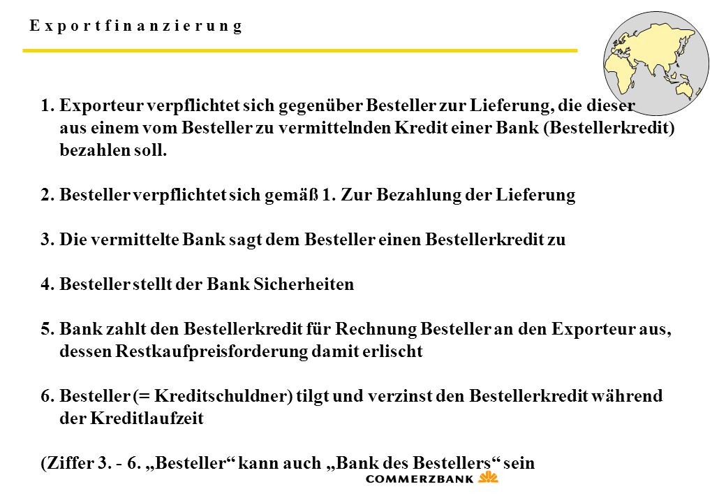 1. Exporteur verpflichtet sich gegenüber Besteller zur Lieferung, die dieser