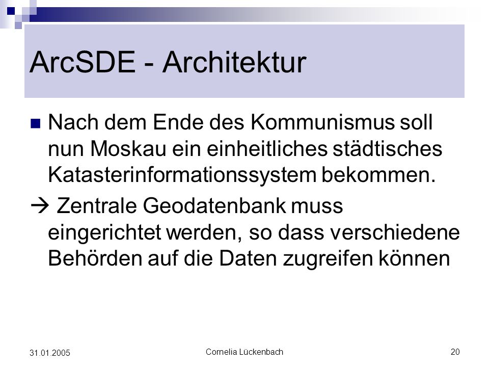 ArcSDE - Architektur Nach dem Ende des Kommunismus soll nun Moskau ein einheitliches städtisches Katasterinformationssystem bekommen.