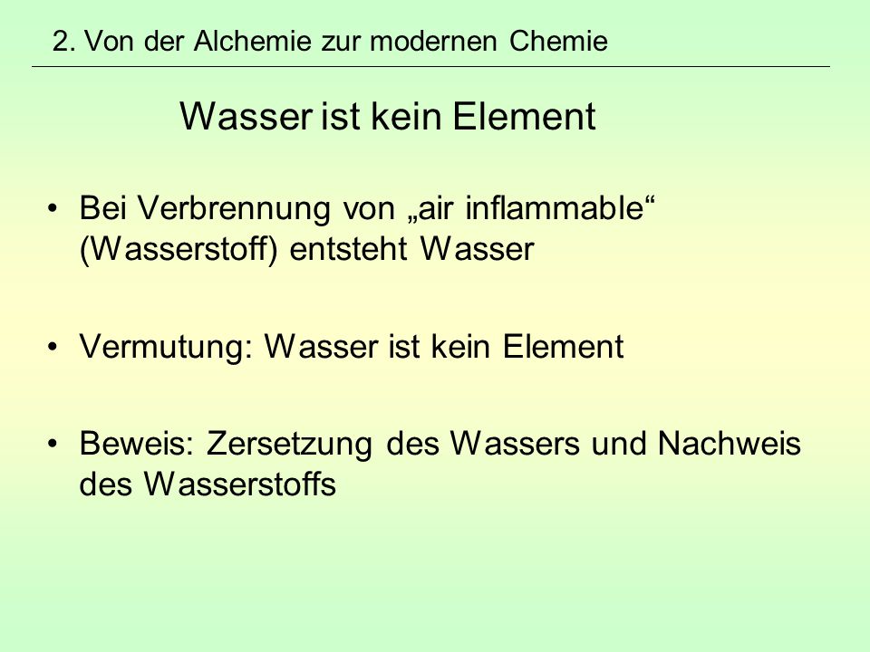 2. Von der Alchemie zur modernen Chemie Wasser ist kein Element