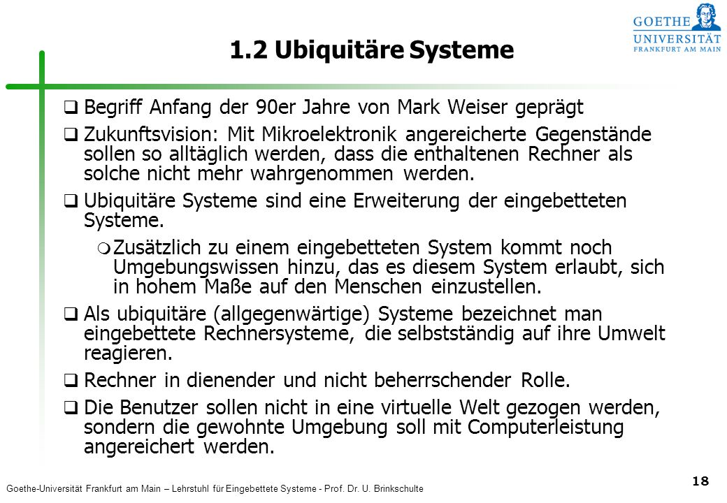 1.2 Ubiquitäre Systeme Begriff Anfang der 90er Jahre von Mark Weiser geprägt.