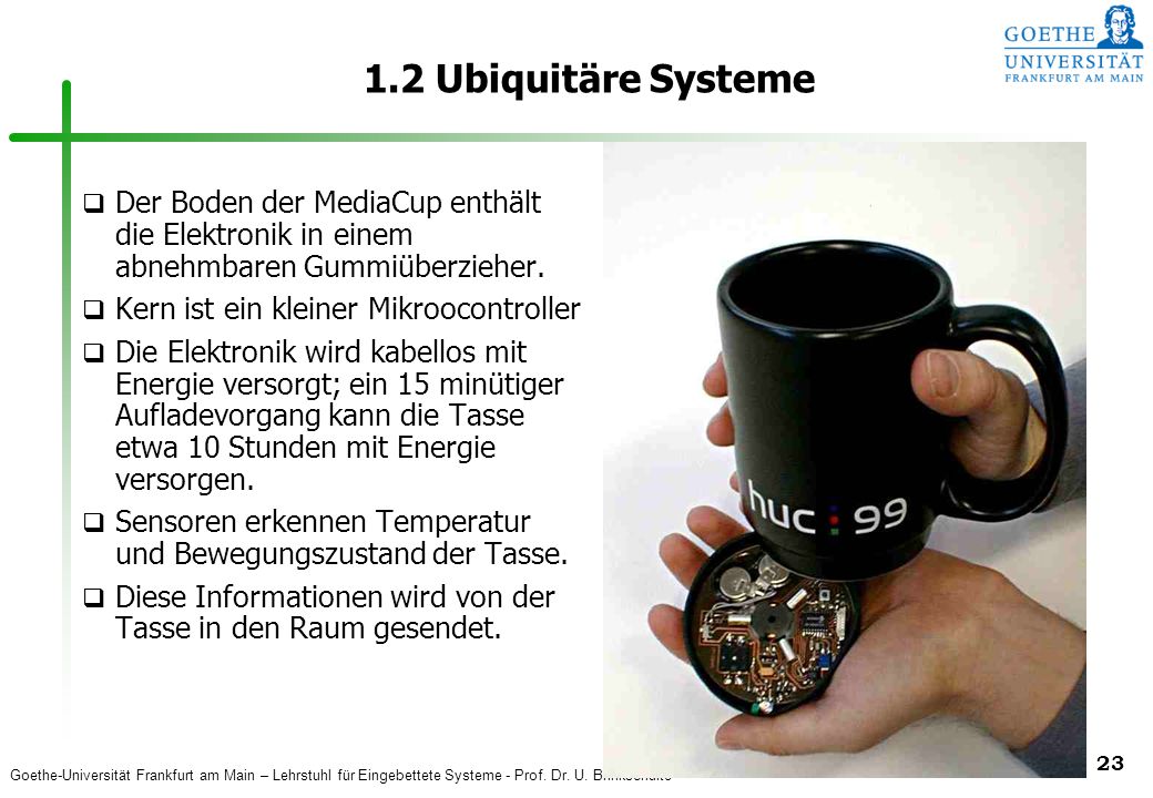 1.2 Ubiquitäre Systeme Der Boden der MediaCup enthält die Elektronik in einem abnehmbaren Gummiüberzieher.