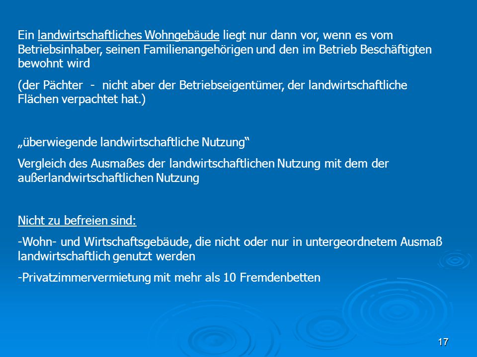 Ein landwirtschaftliches Wohngebäude liegt nur dann vor, wenn es vom Betriebsinhaber, seinen Familienangehörigen und den im Betrieb Beschäftigten bewohnt wird