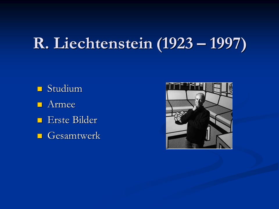 R. Liechtenstein (1923 – 1997) Studium Armee Erste Bilder Gesamtwerk