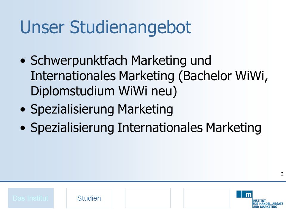 Unser Studienangebot Schwerpunktfach Marketing und Internationales Marketing (Bachelor WiWi, Diplomstudium WiWi neu)