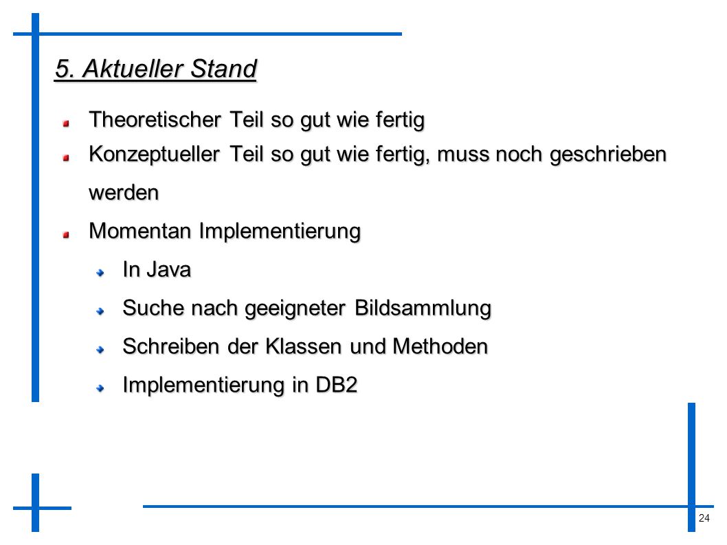 5. Aktueller Stand Theoretischer Teil so gut wie fertig